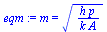 m = `*`(`^`(`/`(`*`(h, `*`(p)), `*`(k, `*`(A))), `/`(1, 2)))