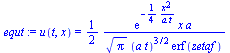 u(t, x) = `+`(`/`(`*`(`/`(1, 2), `*`(exp(`+`(`-`(`/`(`*`(`/`(1, 4), `*`(`^`(x, 2))), `*`(a, `*`(t)))))), `*`(x, `*`(a)))), `*`(`^`(Pi, `/`(1, 2)), `*`(`^`(`*`(a, `*`(t)), `/`(3, 2)), `*`(erf(zetaf))))...