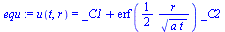 u(t, r) = `+`(_C1, `*`(erf(`+`(`/`(`*`(`/`(1, 2), `*`(r)), `*`(`^`(`*`(a, `*`(t)), `/`(1, 2)))))), `*`(_C2)))