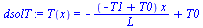 T(x) = `+`(`-`(`/`(`*`(`+`(`-`(T1), T0), `*`(x)), `*`(L))), T0)