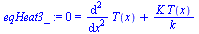 0 = `+`(diff(diff(T(x), x), x), `/`(`*`(K, `*`(T(x))), `*`(k)))