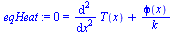 0 = `+`(diff(diff(T(x), x), x), `/`(`*`(phi(x)), `*`(k)))