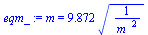 m = `+`(`*`(9.872, `*`(`^`(`/`(1, `*`(`^`(m_, 2))), `/`(1, 2)))))