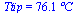 Ttip = `+`(`*`(76.1, `*`(?C)))