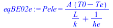 Pele = `/`(`*`(A, `*`(`+`(T0, `-`(Te)))), `*`(`+`(`/`(`*`(L), `*`(k)), `/`(1, `*`(he)))))