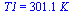T1 = `+`(`*`(301.1, `*`(K_)))