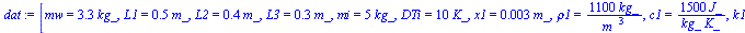 [mw = `+`(`*`(3.3, `*`(kg_))), L1 = `+`(`*`(.5, `*`(m_))), L2 = `+`(`*`(.4, `*`(m_))), L3 = `+`(`*`(.3, `*`(m_))), mi = `+`(`*`(5, `*`(kg_))), DTi = `+`(`*`(10, `*`(K_))), x1 = `+`(`*`(0.3e-2, `*`(m_)...