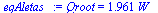 Qroot = `+`(`*`(1.961, `*`(W_)))