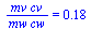 `/`(`*`(mv, `*`(cv)), `*`(mw, `*`(cw))) = .18