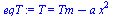 T = `+`(Tm, `-`(`*`(a, `*`(`^`(x, 2)))))