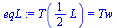 T(`+`(`*`(`/`(1, 2), `*`(L)))) = Tw