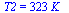 T2 = `+`(`*`(323, `*`(K_)))