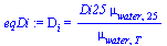 D[i] = `/`(`*`(Di25, `*`(mu[water, 25])), `*`(mu[water, T]))