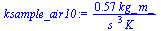 `+`(`/`(`*`(.57066675503301085373, `*`(kg_, `*`(m_))), `*`(`^`(s_, 3), `*`(K_))))