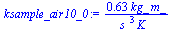 `+`(`/`(`*`(.62557357150086034410, `*`(kg_, `*`(m_))), `*`(`^`(s_, 3), `*`(K_))))