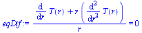 `/`(`*`(`+`(diff(T(r), r), `*`(r, `*`(diff(diff(T(r), r), r))))), `*`(r)) = 0
