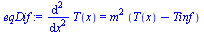 diff(diff(T(x), x), x) = `*`(`^`(m, 2), `*`(`+`(T(x), `-`(Tinf))))