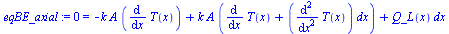 0 = `+`(`-`(`*`(k, `*`(A, `*`(diff(T(x), x))))), `*`(k, `*`(A, `*`(`+`(diff(T(x), x), `*`(diff(diff(T(x), x), x), `*`(dx)))))), `*`(Q_L(x), `*`(dx)))