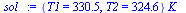 `*`({T1 = 330.5, T2 = 324.6}, `*`(K_))