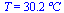 T = `+`(`*`(30.2, `*`(?C)))