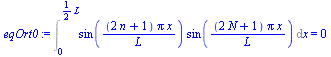 Int(`*`(sin(`/`(`*`(`+`(`*`(2, `*`(n)), 1), `*`(Pi, `*`(x))), `*`(L))), `*`(sin(`/`(`*`(`+`(`*`(2, `*`(N)), 1), `*`(Pi, `*`(x))), `*`(L))))), x = 0 .. `+`(`*`(`/`(1, 2), `*`(L)))) = 0