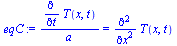 `/`(`*`(diff(T(x, t), t)), `*`(a)) = diff(diff(T(x, t), x), x)