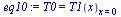 T0 = T1(x)[x = 0]