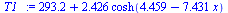 `+`(293.2, `*`(2.426, `*`(cosh(`+`(4.459, `-`(`*`(7.431, `*`(x))))))))