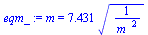 m = `+`(`*`(7.431, `*`(`^`(`/`(1, `*`(`^`(m_, 2))), `/`(1, 2)))))