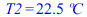 T2 = `+`(`*`(22.5, `*`(�C)))