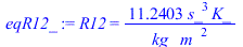 R12 = `+`(`/`(`*`(11.24031008, `*`(`^`(s_, 3), `*`(K_))), `*`(kg_, `*`(`^`(m_, 2)))))