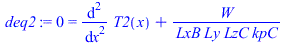0 = `+`(diff(diff(T2(x), x), x), `/`(`*`(W), `*`(LxB, `*`(Ly, `*`(LzC, `*`(kpC))))))
