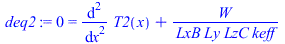 0 = `+`(diff(diff(T2(x), x), x), `/`(`*`(W), `*`(LxB, `*`(Ly, `*`(LzC, `*`(keff))))))
