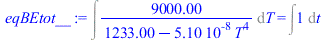 Int(`+`(`/`(`*`(9000.000), `*`(`+`(1233.000003, `-`(`*`(0.51030e-7, `*`(`^`(T, 4)))))))), T) = Int(1, t)