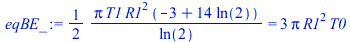 `+`(`/`(`*`(`/`(1, 2), `*`(Pi, `*`(T1, `*`(`^`(R1, 2), `*`(`+`(`-`(3), `*`(14, `*`(ln(2))))))))), `*`(ln(2)))) = `+`(`*`(3, `*`(Pi, `*`(`^`(R1, 2), `*`(T0)))))