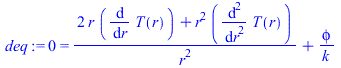 0 = `+`(`/`(`*`(`+`(`*`(2, `*`(r, `*`(diff(T(r), r)))), `*`(`^`(r, 2), `*`(diff(diff(T(r), r), r))))), `*`(`^`(r, 2))), `/`(`*`(phi), `*`(k)))