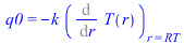 q0 = `+`(`-`(`*`(k, `*`((Diff(T(r), r))[r = RT]))))