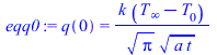 q(0) = `/`(`*`(k, `*`(`+`(T[infinity], `-`(T[0])))), `*`(`^`(Pi, `/`(1, 2)), `*`(`^`(`*`(a, `*`(t)), `/`(1, 2)))))