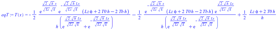 T(x) = `+`(`-`(`/`(`*`(`/`(1, 2), `*`(exp(`/`(`*`(`^`(2, `/`(1, 2)), `*`(`^`(h, `/`(1, 2)), `*`(x))), `*`(`^`(Lz, `/`(1, 2)), `*`(`^`(k, `/`(1, 2)))))), `*`(exp(`+`(`-`(`/`(`*`(`^`(2, `/`(1, 2)), `*`(...