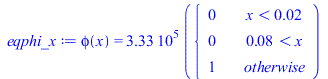 eqphi_x := phi(x) = `+`(`*`(3.33, `*`(`^`(10, 5), `*`(piecewise(`<`(x, 0.2e-1), 0, `<`(0.8e-1, x), 0, 1))))); 