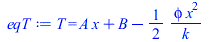 T = `+`(`*`(A, `*`(x)), B, `-`(`/`(`*`(`/`(1, 2), `*`(phi, `*`(`^`(x, 2)))), `*`(k))))