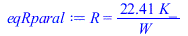 R = `+`(`/`(`*`(22.40645305, `*`(K_)), `*`(W_)))