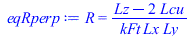 R = `/`(`*`(`+`(Lz, `-`(`*`(2, `*`(Lcu))))), `*`(kFt, `*`(Lx, `*`(Ly))))