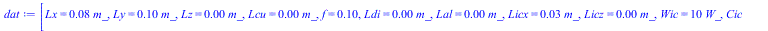 [Lx = `+`(`*`(0.75e-1, `*`(m_))), Ly = `+`(`*`(.1, `*`(m_))), Lz = `+`(`*`(0.1e-2, `*`(m_))), Lcu = `+`(`*`(0.35e-4, `*`(m_))), f = .1, Ldi = `+`(`*`(0.5e-3, `*`(m_))), Lal = `+`(`*`(0.5e-3, `*`(m_)))...