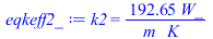 k2 = `+`(`/`(`*`(192.6500, `*`(W_)), `*`(m_, `*`(K_))))