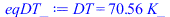 DT = `+`(`*`(70.5563848, `*`(K_)))