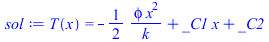 T(x) = `+`(`-`(`/`(`*`(`/`(1, 2), `*`(phi, `*`(`^`(x, 2)))), `*`(k))), `*`(_C1, `*`(x)), _C2)