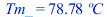 Tm_ = `+`(`*`(78.7845216, `*`(�C)))