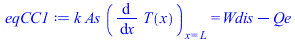 `*`(k, `*`(As, `*`((diff(T(x), x))[x = L]))) = `+`(Wdis, `-`(Qe))