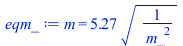 m = `+`(`*`(5.270462766, `*`(`^`(`/`(1, `*`(`^`(m_, 2))), `/`(1, 2)))))